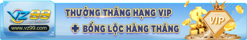 VZ99 - Thưởng thăng hạng VIP