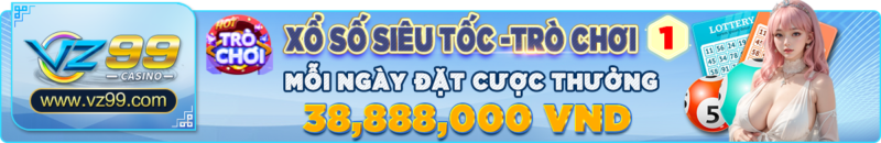 vz99 KM xo so sieu toc tro choi 1 vz99.vote