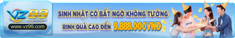 vz99 Sinh nhat nhan qua cao nhat 9.888.000 vnd vz99.vote